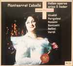 Cover for album: Montserrat Caballé + Vivaldi, Pergolesi, Rossini, Donizetti, Bellini, Verdi – Italian Operas Arias & Lieder(2×CD, Compilation, Remastered)