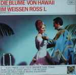 Cover for album: Paul Abraham / Ralph Benatzky – Die Blume Von Hawaii / Im Weissen Röss'l(LP, Club Edition)