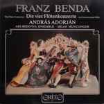 Cover for album: Franz Benda - András Adorján, Ars Rediviva Ensemble, Milan Munclinger – Die Vier Flötenkonzerte / The Flute Concertos / Les Concertos Pour Flûte