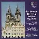 Cover for album: Jiří Antonin Benda / Arnaud Pumir - Académie Sainte Cécile - Direction Musicale :  Philippe Couvert – Concertos Pour Clavecin & Orchestre(CD, Album)