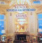 Cover for album: Georg Anton Benda, András Szepes – Sonatas For Keyboard(CD, Album)