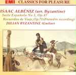 Cover for album: Isaac Albéniz, Julian Byzantine – Suite Española No. 1, Op.47 / Recuerdos de Viaje, Op.71 (Première Recording)(CD, )