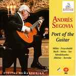 Cover for album: Andrés Segovia, Luis Milán, Frescobaldi, Bach, Weiss, Sor, Mendelssohn, Albéniz, Torroba – Poet Of The Guitar