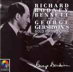 Cover for album: Richard Rodney Bennett Plays George Gershwin – George Gershwin's Solo Piano Works