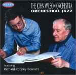Cover for album: The John Wilson Orchestra Featuring Richard Rodney Bennett – Orchestral Jazz(CD, Album)