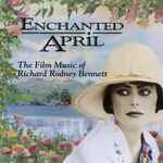Cover for album: Enchanted April  (The Film Music Of Richard Rodney Bennett)(CD, Compilation)