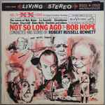 Cover for album: Robert Russell Bennett Narrated By Bob Hope, Various – Not So Long Ago(LP, Album, Stereo)