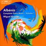 Cover for album: Albéniz, Miguel Baselga – Complete Piano Music – Volume 1(CD, Album)
