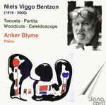 Cover for album: Niels Viggo Bentzon, Anker Blyme – Toccata - Partita - Woodcut - Caleidoscope(CD, Album)
