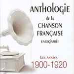 Cover for album: Ma NormandieVarious – Anthologie De La Chanson Française Enregistrée - Les Années 1900-1920(10×CD, Compilation, Box Set, )
