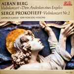 Cover for album: Alban Berg / Serge Prokofieff - György Garay ∙ Ion Voicou – Violinkonzert »Dem Andenken Eines Engels« / Violinkonzert Nr.2