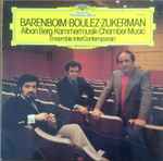 Cover for album: Alban Berg - Barenboim, Boulez, Zukerman, Ensemble Intercontemporain – Kammermusik • Chamber Music