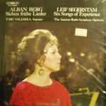 Cover for album: Alban Berg / Leif Segerstam, Taru Valjakka, The Austrian Radio Symphony Orchestra - Adam Fischer (2) – Sieben Frühe Lieder / Six Songs Of Experience(LP)
