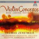 Cover for album: Berg • Janáček • Hartmann / Thomas Zehetmair, Philharmonia Orchestra • Holliger, Deutsche Kammerphilharmonie – Violin Concertos