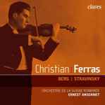 Cover for album: Christian Ferras – Berg / Stravinsky – Orchestre De La Suisse Romande, Ernest Ansermet – Berg / Stravinsky(CD, Album, Remastered)