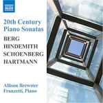Cover for album: Allison Brewster Franzetti - Berg, Hindemith, Schoenberg, Hartmann – 20th Century Piano Sonatas(CD, Album, Stereo)