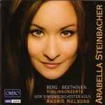 Cover for album: Berg ∙ Beethoven, Arabella Steinbacher, Andris Nelsons, WDR Sinfonieorchester Köln – Violinkonzerte(CD, Stereo)