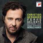 Cover for album: Christian Gerhaher, Beethoven, Berg, Schönberg, Haydn, Gerold Huber – Ferne Geliebte(CD, Album)