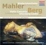 Cover for album: Mahler, Berg Arr. Schönberg, Riehn, Tarkmann, Wagenaar - Marion Eckstein, Winfried Rademacher, Linos Ensemble – Kindertotenlieder / Violin Concerto / Altenberg Lieder(CD, Album)