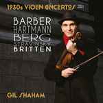 Cover for album: Gil Shaham - Barber, Hartmann, Berg, Stravinsky, Britten – 1930s Violin Concertos Vol. 1(2×CD, Album, Stereo)