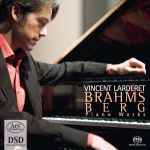 Cover for album: Vincent Larderet, Brahms, Berg – Piano Works(SACD, Hybrid, Multichannel, Stereo, Album)