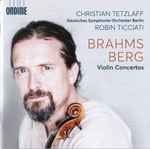 Cover for album: Christian Tetzlaff, Deutsches Symphonie-Orchester Berlin, Robin Ticciati, Johannes Brahms, Alban Berg – Brahms/Berg Violin Concertos(CD, Album)
