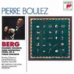 Cover for album: Berg - Pierre Boulez – Chamber Concerto - Three Orchestral Pieces, Op. 6 - Violin Concerto