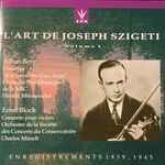 Cover for album: Joseph Szigeti, Alban Berg, Ernest Bloch – L'Art de Joseph Szigeti, Volume 1(CD, Compilation, Remastered)