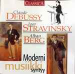 Cover for album: Debussy, Stravinsky, Berg – Moderni Musiikki Syntyy(CD, Compilation)