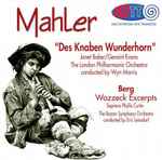 Cover for album: Mahler, The London Philharmonic Orchestra / Berg, The Boston Symphony Orchestra – Des Knaben Wunderhorn / Wozzeck Excerpts(CDr, Compilation, Remastered, Stereo)