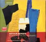 Cover for album: Arthur Berger (2), Boston Modern Orchestra Project, Gil Rose – Words for Music, Perhaps(CD, Album)