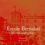 Cover for album: Ercole Bernabei – Faenza, Marco Horvat – Concerto Madrigalesco(CD, )