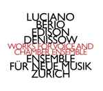 Cover for album: Luciano Berio / Edison Denissow - ensemble für neue musik zürich – Works For Voice And Chamber Ensemble(CD, Album, Reissue, Remastered)
