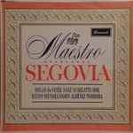 Cover for album: Segovia, Milan, Visée, Sanz, Scarlatti, Haydn, Mendelssohn, Albéniz, Torroba – Maestro(LP, Repress, Mono)