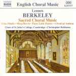 Cover for album: Lennox Berkeley - Choir Of St John's College, Cambridge, Christopher Robinson – Sacred Choral Music: Crux Fidelis / Missa Brevis / Three Latin Motets / A Festival Anthem