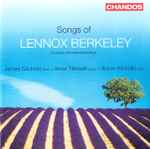 Cover for album: Lennox Berkeley - James Gilchrist · Anna Tilbrook · Alison Nicholls – Songs Of Lennox Berkeley(CD, Album, Stereo)