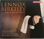 Cover for album: Lennox Berkeley - Roderick Williams (3), Yvonne Kenny, Jean Rigby, Anne Collins, City Of London Sinfonia, Richard Hickox – A Dinner Engagement (Premiere Recording)(CD, Album, Box Set, )