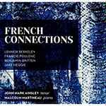 Cover for album: Lennox Berkeley, Francis Poulenc, Benjamin Britten, Jake Heggie, John Mark Ainsley, Malcolm Martineau – French Connections(CD, )