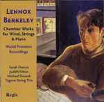 Cover for album: Lennox Berkeley – Sarah Francis, Judith Fitton, Michael Dussek, Tagore String Trio – Chamber Works For Wind, Strings & PIano(CD, )