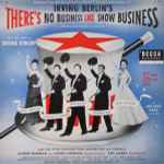 Cover for album: Irving Berlin  /   Ethel Merman, Donald O'Connor, Dan Dailey, Johnnie Ray, Mitzi Gaynor, Dolores Gray with The 20th Century-Fox Symphony Orchestra And Chorus – Irving Berlin's There's No Business Like Show Business