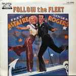 Cover for album: Fred Astaire, Ginger Rogers, Irving Berlin – Follow The Fleet (Original 1936 Soundtrack Recordings)(LP)
