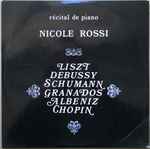 Cover for album: Nicole Rossi - Liszt, Debussy, Schumann, Granados, Albeniz, Chopin – Récital De Piano(LP, Stereo)