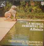 Cover for album: Isaac Albéniz, Orquesta Sinfonica , Dir: Vicente Spiteri – La Musica Inmortal De Albéniz(LP)
