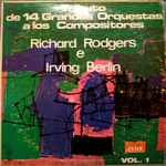 Cover for album: Richard Rodgers, Irving Berlin – Tributo De 14 Grandes Orquestas A Los Compositores Richard Rodgers E Irving Berlin - Vol. 1(LP, Album, Compilation)