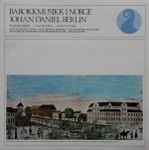 Cover for album: Johan Daniel Berlin - Arve Tellefsen - Kjell Jønnum - Gayle Mosand - Musikere Fra Trondheim Kammerorkester – Fiolinkonsert - 2 Symfonier - 4 Menuetter(LP, Album)