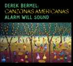 Cover for album: Derek Bermel, Alarm Will Sound – Canzonas Americanas(CD, Stereo)