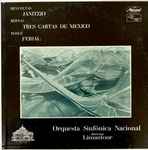 Cover for album: Revueltas / Bernal / Ponce – Limantour, Orquesta Sinfónica Nacional – Janitzio / Tres Cartas De Mexico / Ferial
