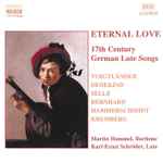 Cover for album: Voigtländer • Dedekind • Selle • Bernhard • Hammerschmidt • Kremberg - Martin Hummel • Karl-Ernst Schröder – Eternal Love (17th Century German Lute Songs)