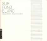 Cover for album: Nicolas Bernier + Jacques Poulin-Denis – Sur Fond Blanc(CD, Album)