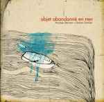 Cover for album: Nicolas Bernier + Simon Trottier – Objet Abandonné En Mer(4×File, MP3, EP, CDr, )
